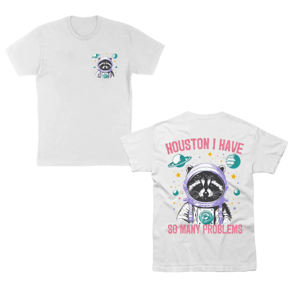 Houston I Have So Many Problems Raccoon Astronauts T-Shirt