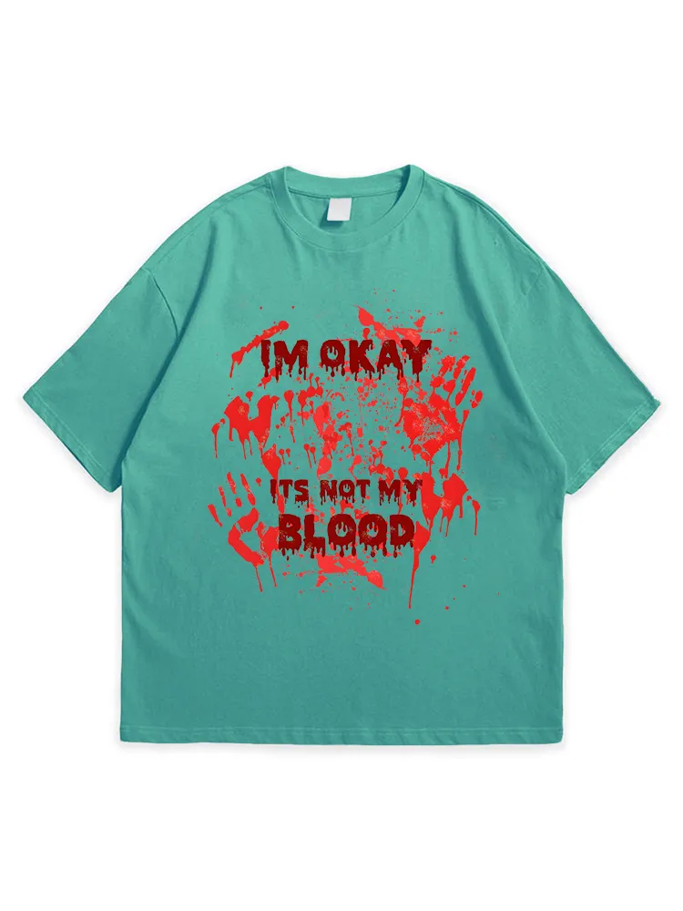 Men'S Halloween I'M OK IT'S NOT MY BLOOD Sofe And Comfortable Round Neck  T-Shirt