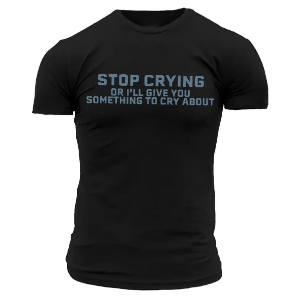 Stop Crying T-Shirt