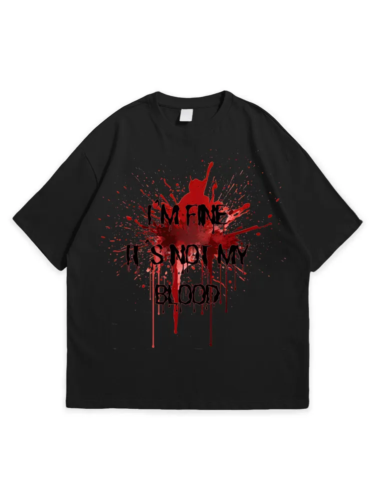 Men'S Halloween I'M FINE IT'S NOT MY BLOOD Loose Round Neck  T-Shirt