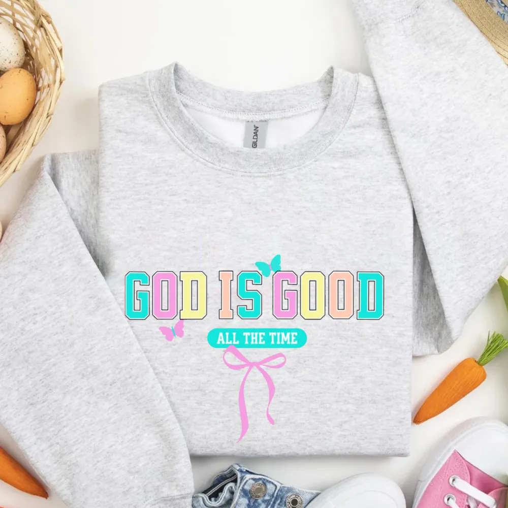 God Is Good All The Time Printed Round Neck Long Sleeve Sweatshirts