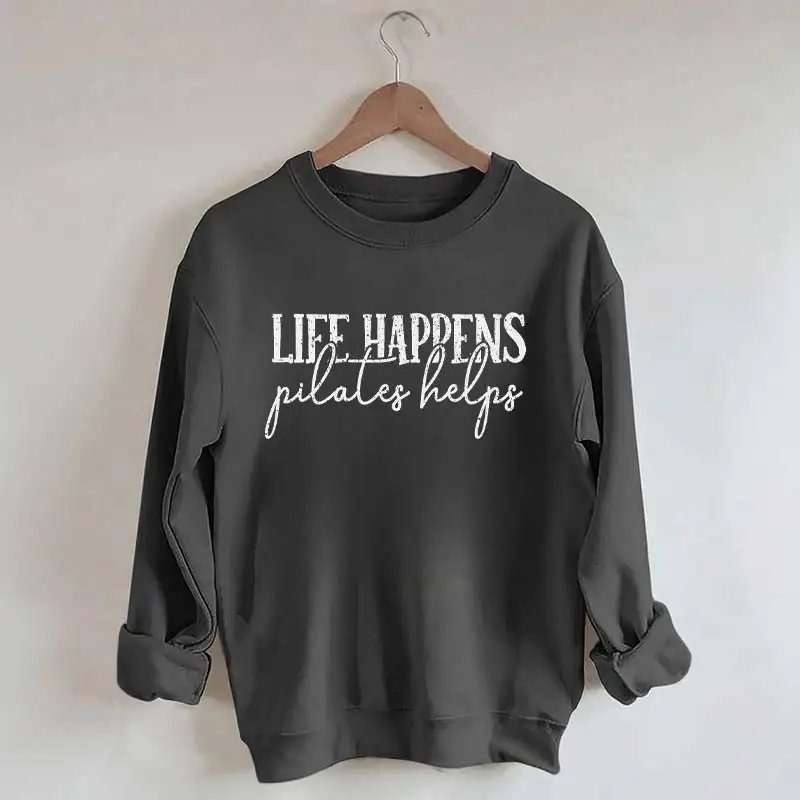 Life Happens Pilates Helps Sweatshirt