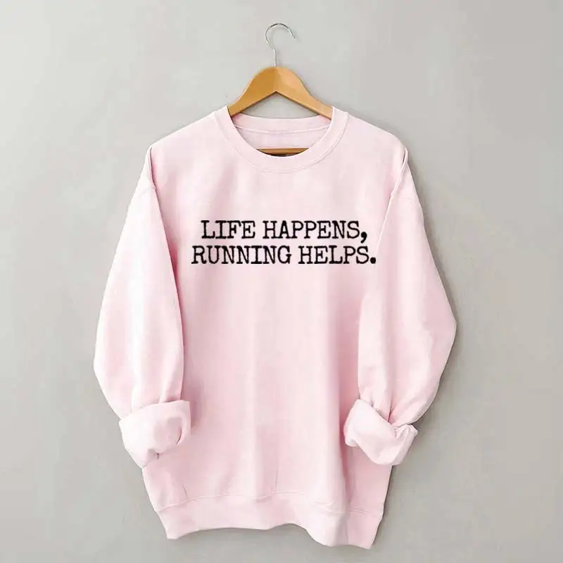 Life Happens Running Helps Sweatshirt