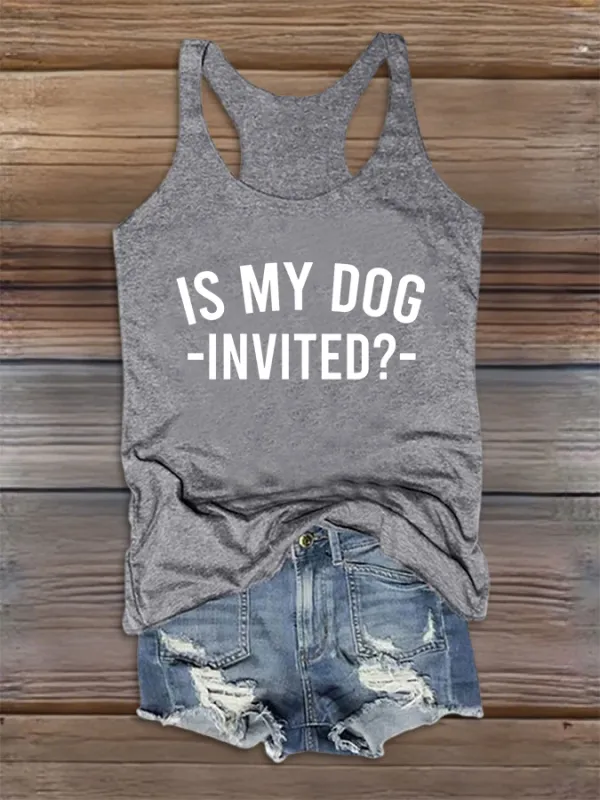 Women's Is My Dog Invited Round-Neck Sleeveless Vest