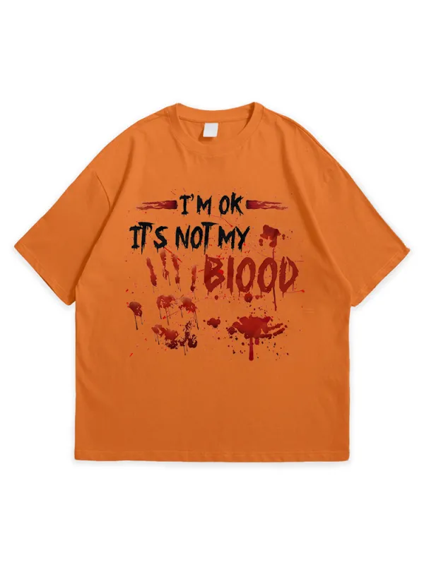 Men'S Halloween I'M OK IT'S NOT MY BLOOD Simple Round Neck  T-Shirt