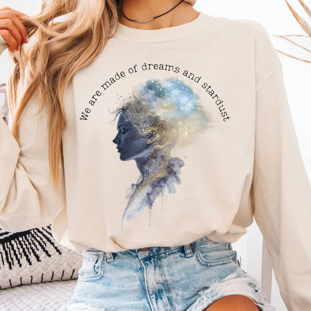 We Are Made Of Dreams And Stardust Long Sleeve Tee
