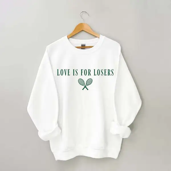 Love Is For Losers Tennis Sweatshirt