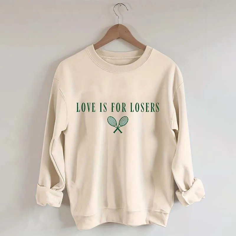 Love Is For Losers Tennis Sweatshirt