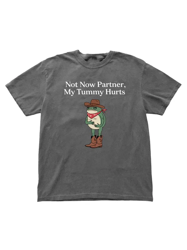 Not Now Partner My Tummy Hurts Comfort Colors T-shirt