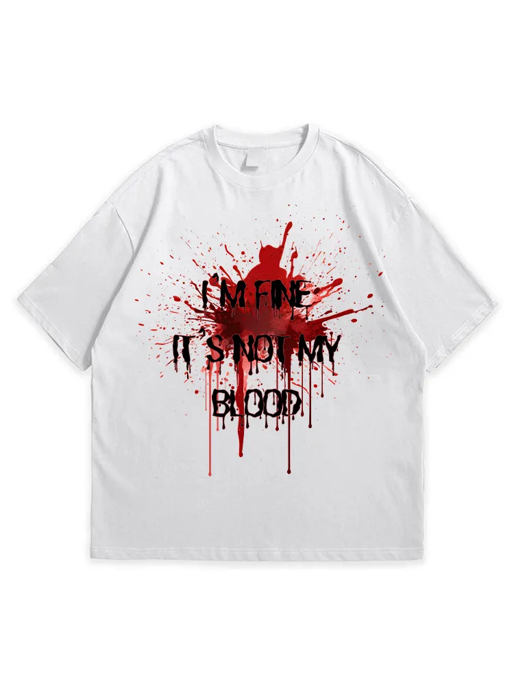 Men'S Halloween I'M FINE IT'S NOT MY BLOOD Loose Round Neck  T-Shirt