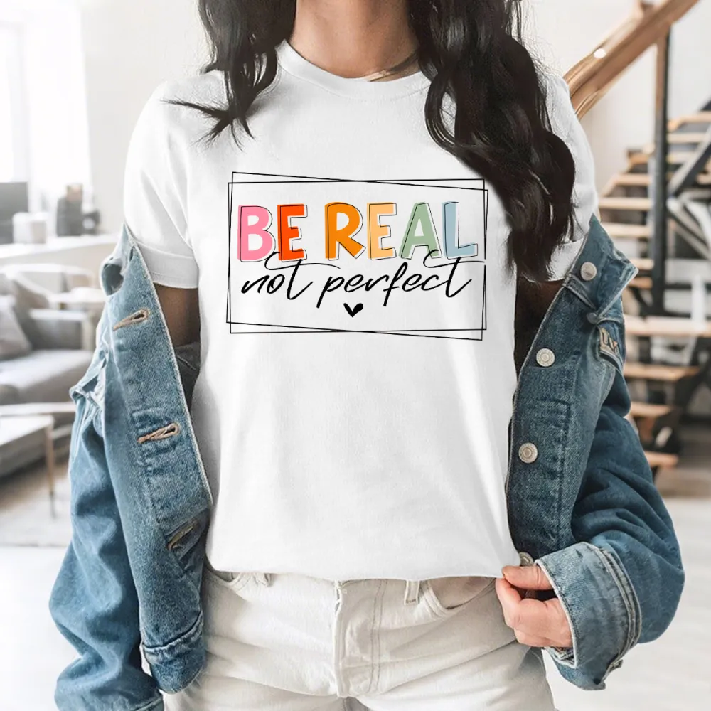 Be Real Not Perfect Tee