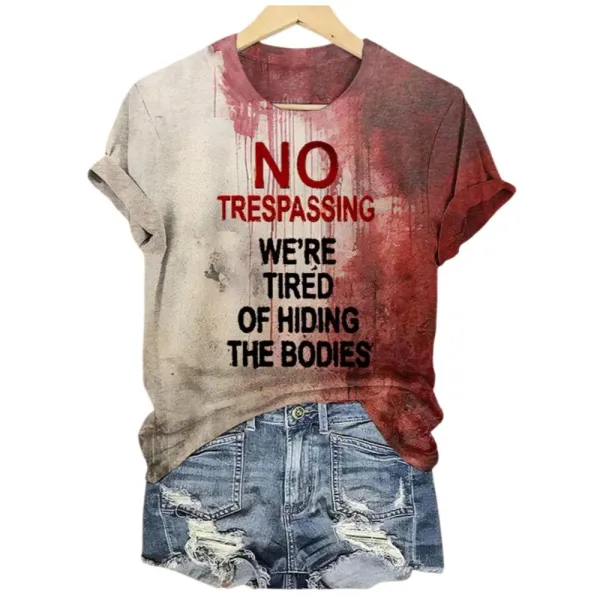2025 Halloween Women’s No Trespassing We Are Tired of Hiding the Bodies Printed Casual T-Shirt