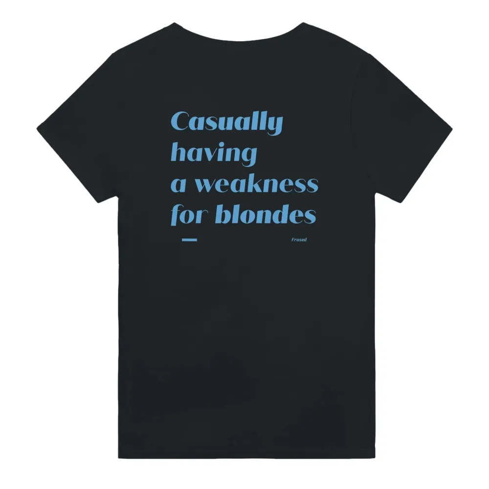 Men's CASUALLY HAVING A WEAKNESS FOR BLONDES Print Casual Round Neck T-Shirt