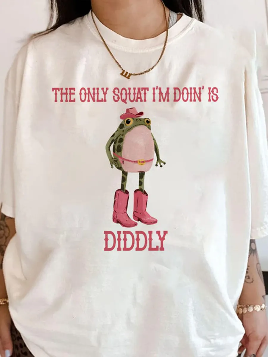 The Only Squat I'm Doin' Is Diddly Shirt