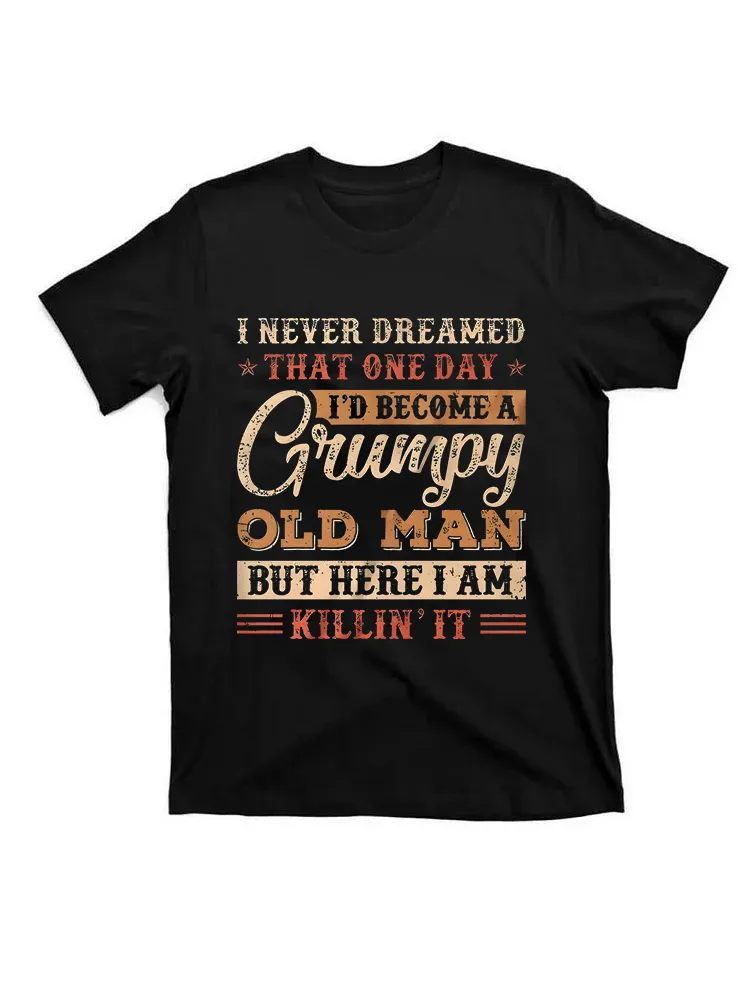 Grumpy Grandpa Old Man Joke Sarcastic Humor Saying Fathers T-Shirt