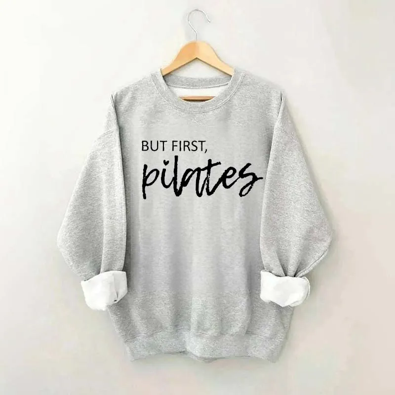 But First Pilates Sweatshirt
