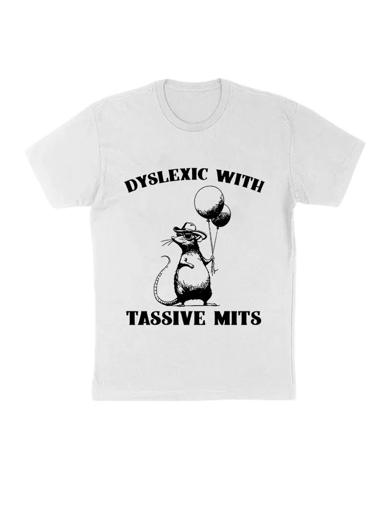 Dyslexic With Tassive Mits T-Shirts