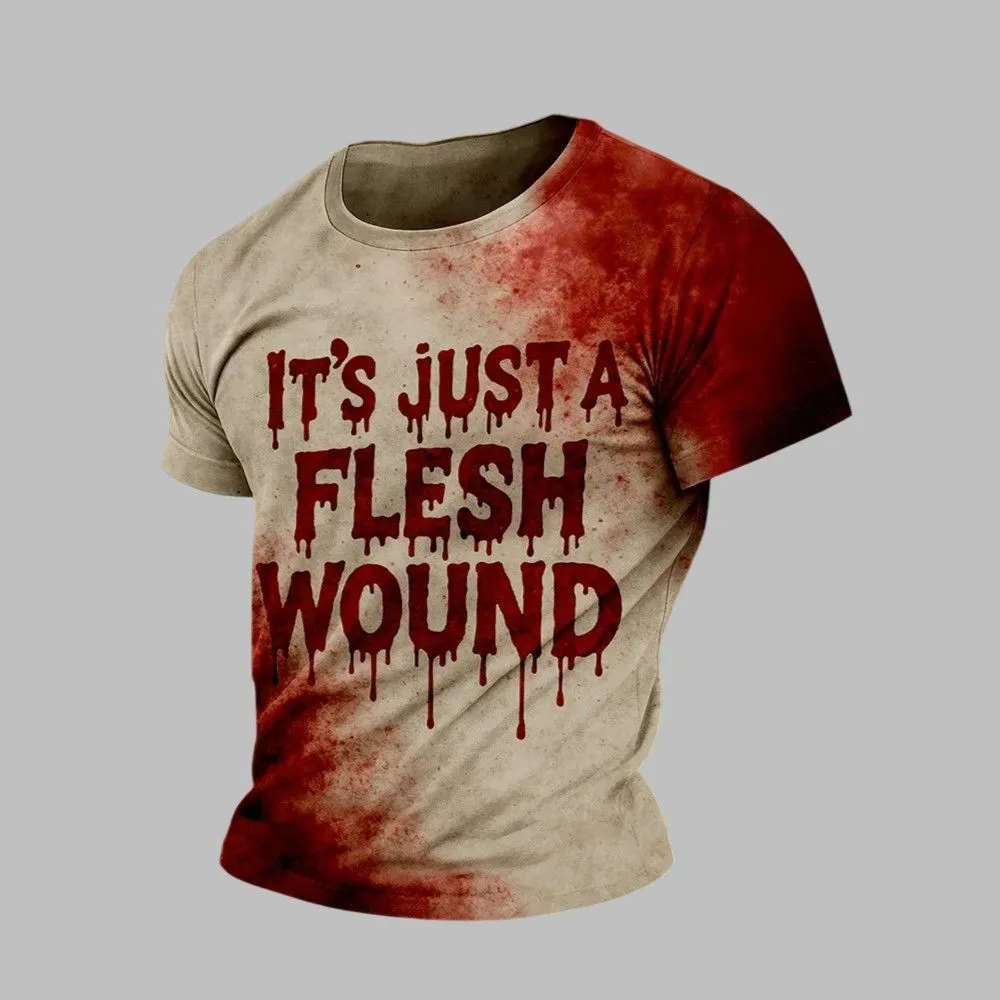 2025 Halloween It’s Just A Flesh Wound Blood Printed T-shirt