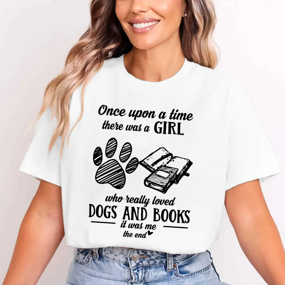 Once Upon A Time There Was A Girl Who Really Loved Dogs And Books T-shirt