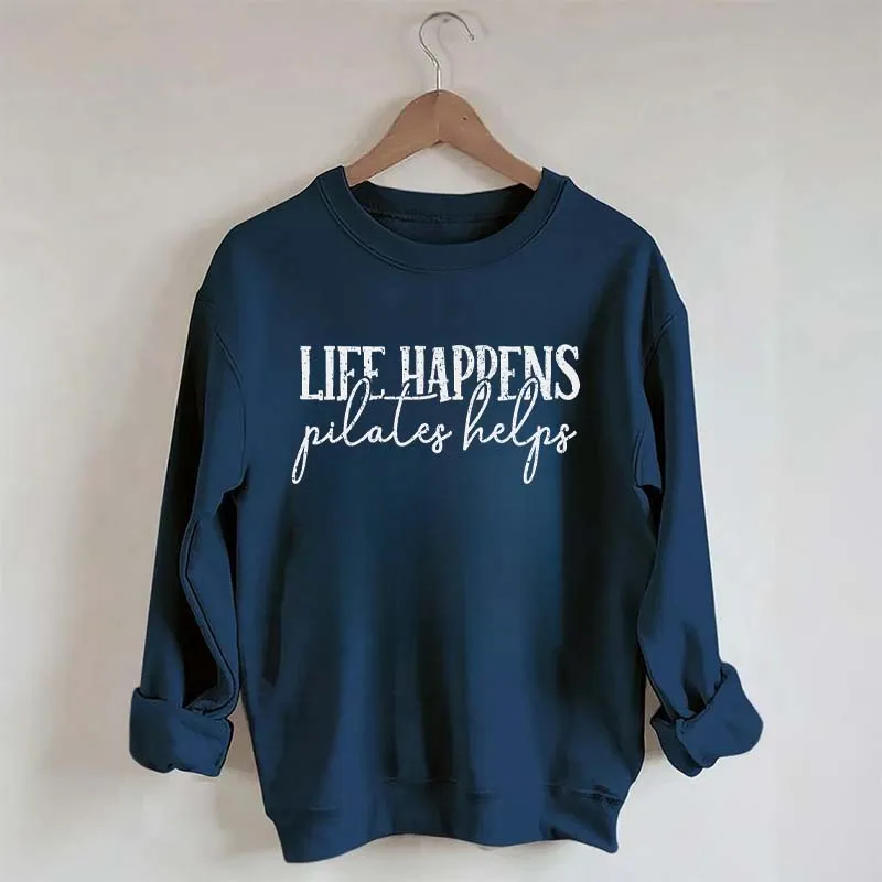 Life Happens Pilates Helps Sweatshirt