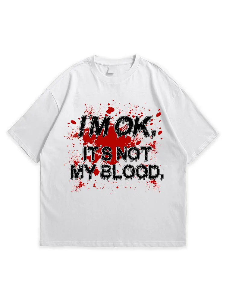 Men'S Halloween I'M OK IT'S NOT MY BLOOD Comfortable Round Neck  T-Shirt