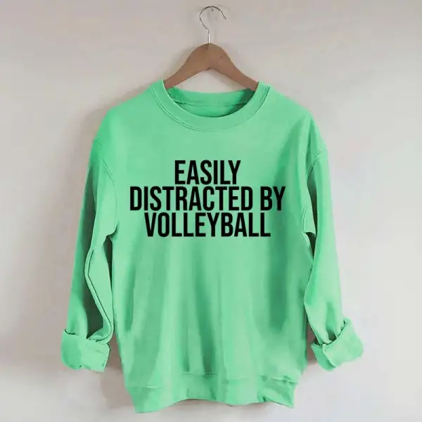 Easily Distracted By Volleyball Athletes Sweatshirt