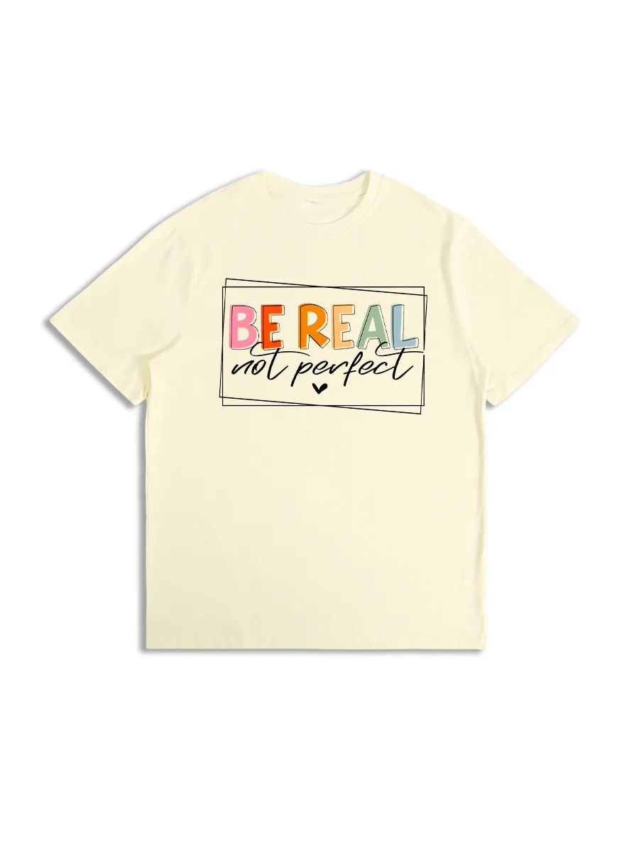 Be Real Not Perfect Tee