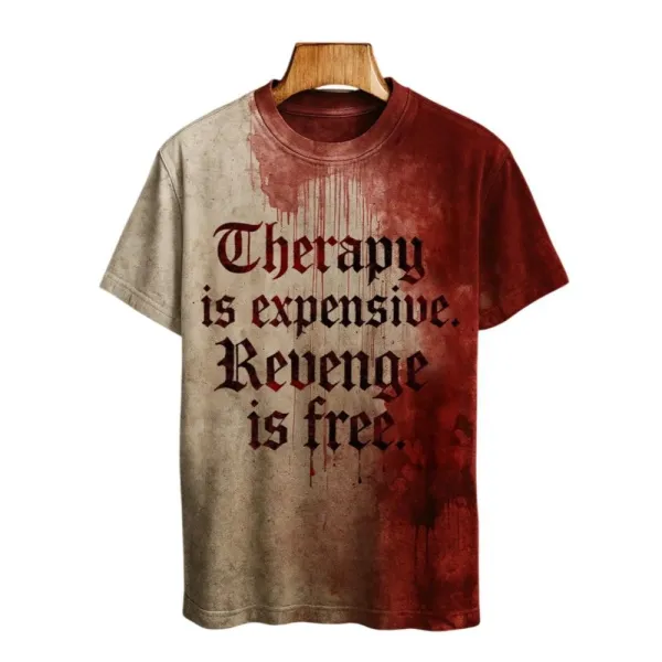2025 Halloween Therapy Is Expensive Revenge Is Free Blood Printed T-shirt