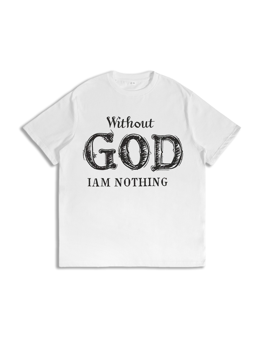 Without God I'M Nothing Jesus Christian Testament Testimony T-Shirt
