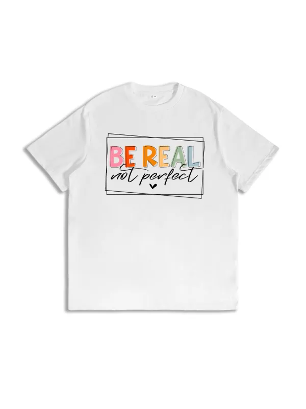 Be Real Not Perfect Tee