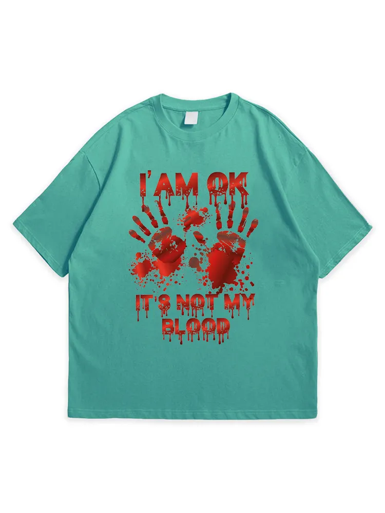 Men'S Halloween I'M OK IT'S NOT MY BLOOD Daily Simple Round Neck  T-Shirt