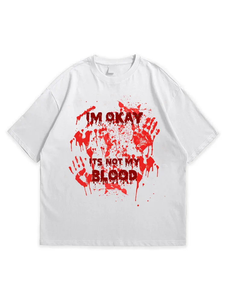 Men'S Halloween I'M OK IT'S NOT MY BLOOD Sofe And Comfortable Round Neck  T-Shirt