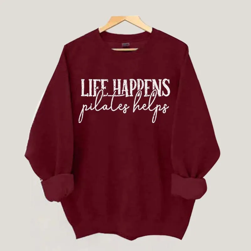 Life Happens Pilates Helps Sweatshirt