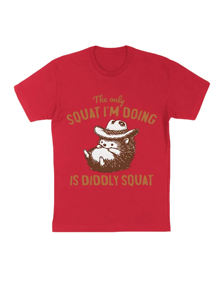 The Only Squat I'M Doing Is Diddly Squat T-Shirts