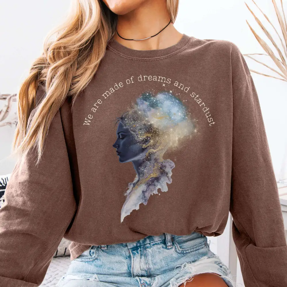 We Are Made Of Dreams And Stardust Long Sleeve Tee
