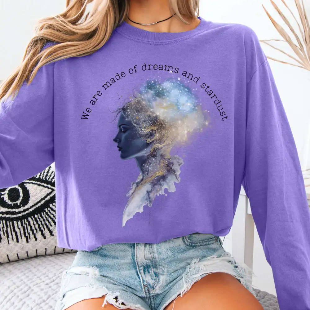 We Are Made Of Dreams And Stardust Long Sleeve Tee