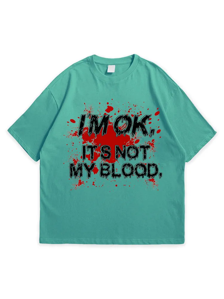 Men'S Halloween I'M OK IT'S NOT MY BLOOD Comfortable Round Neck  T-Shirt