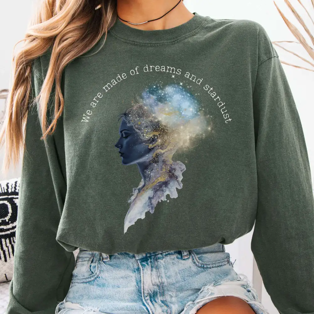 We Are Made Of Dreams And Stardust Long Sleeve Tee