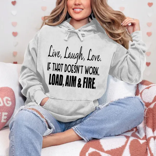 Live Laugh Love If That Doesn't Work Load Aim Fire Hoodies