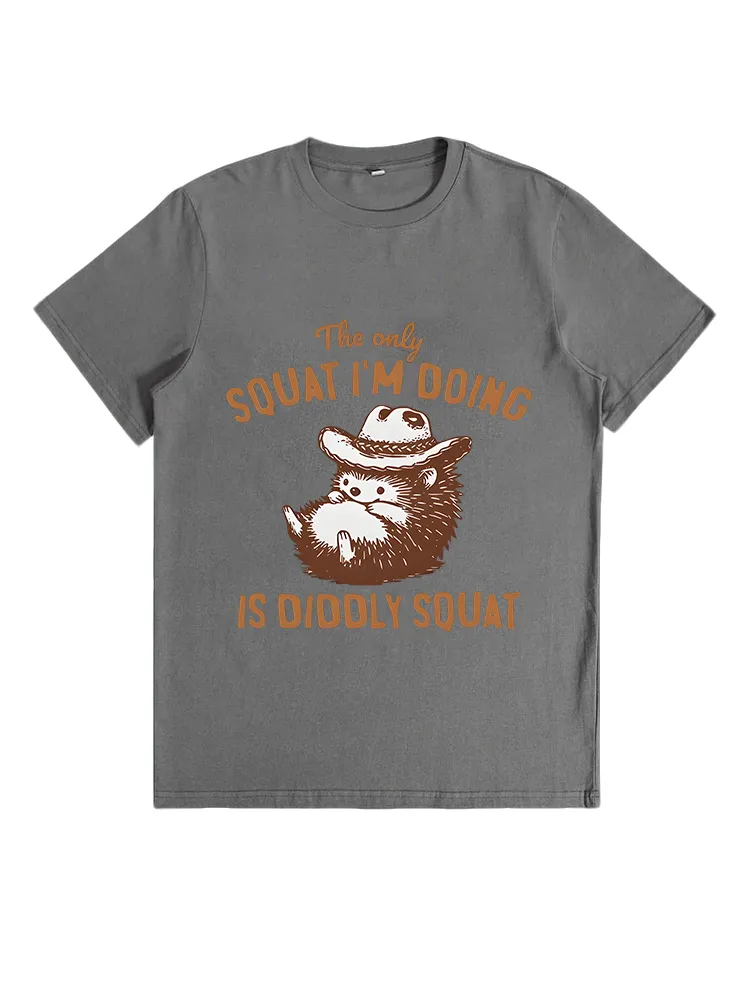 The Only Squat I'M Doing Is Diddly Squat T-Shirts
