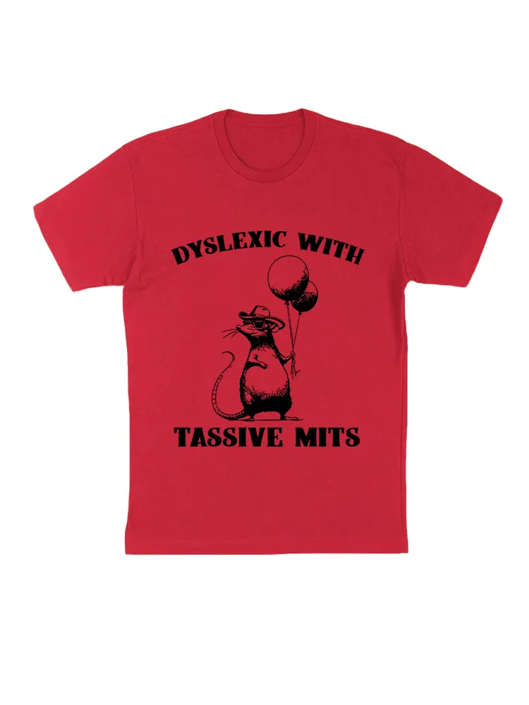 Dyslexic With Tassive Mits T-Shirts