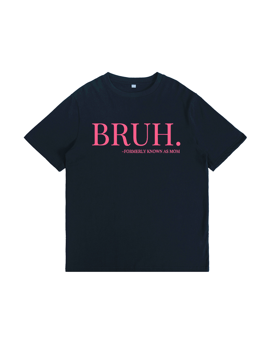 Bruh, Formerly Known As Mom T-Shirt