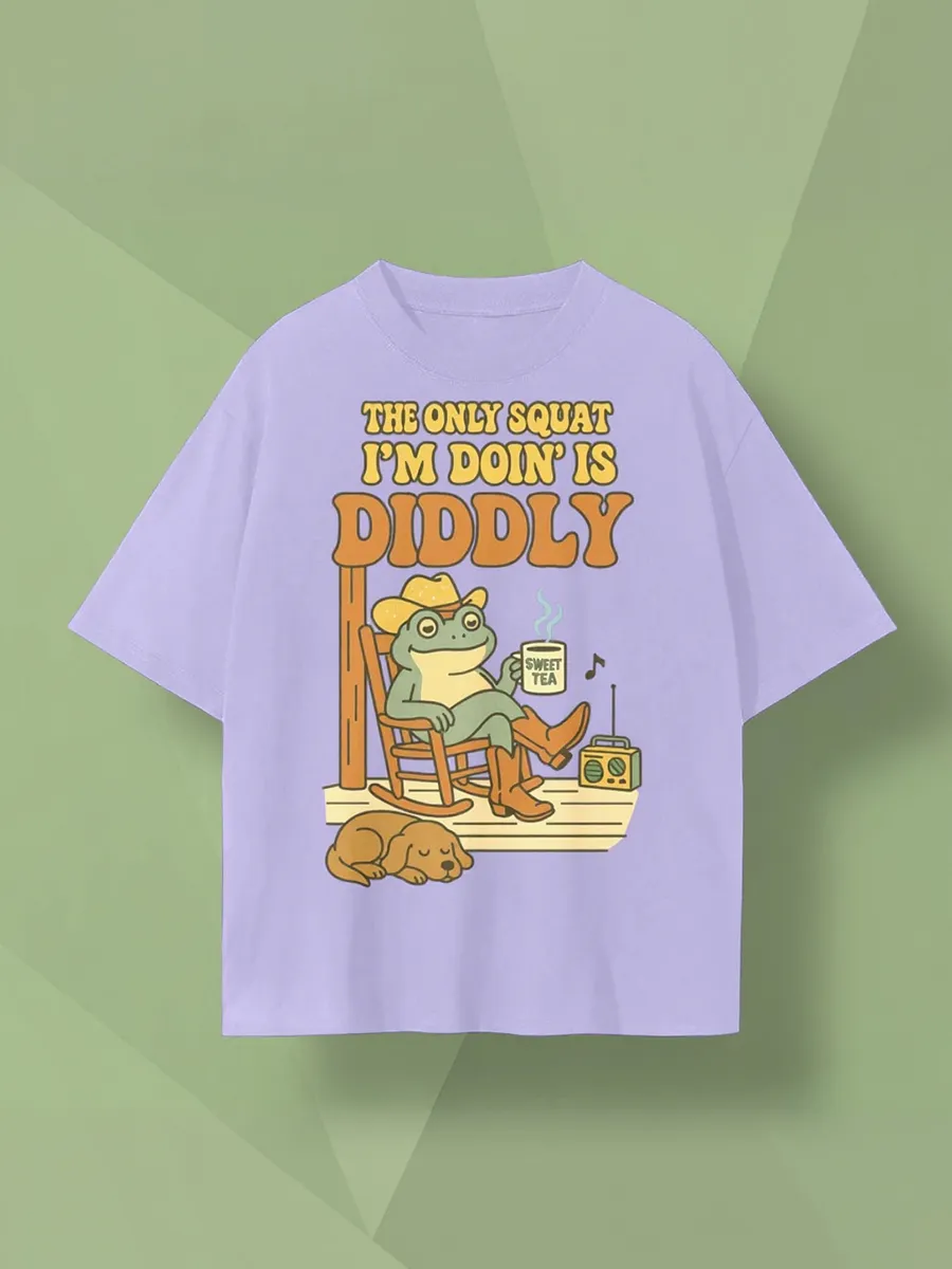 The Only Squat I'm Doin Is Diddly T-Shirt