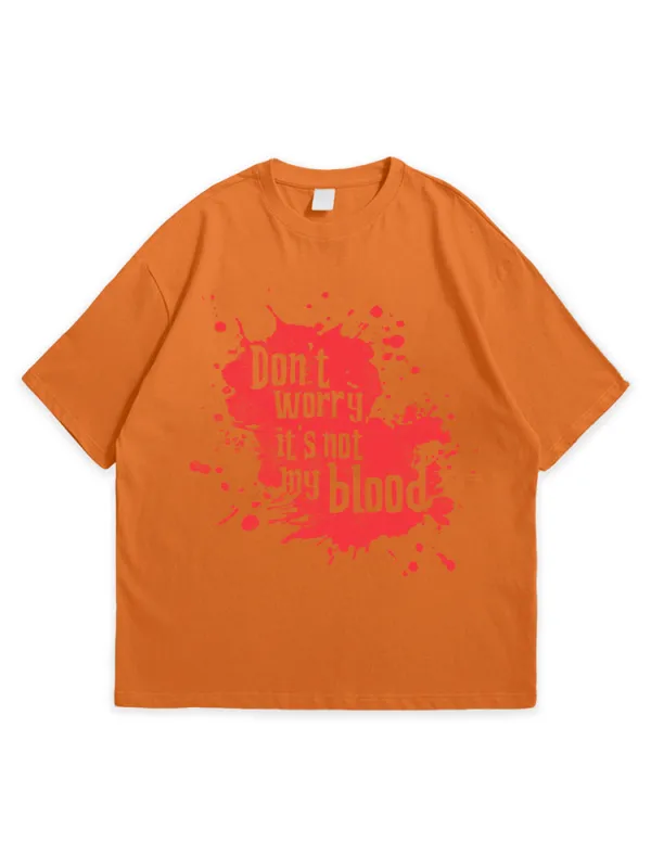 Men'S Halloween DON'T WORRY IT'S NOT MY BLOOD Comfortable Round Neck  T-Shirt