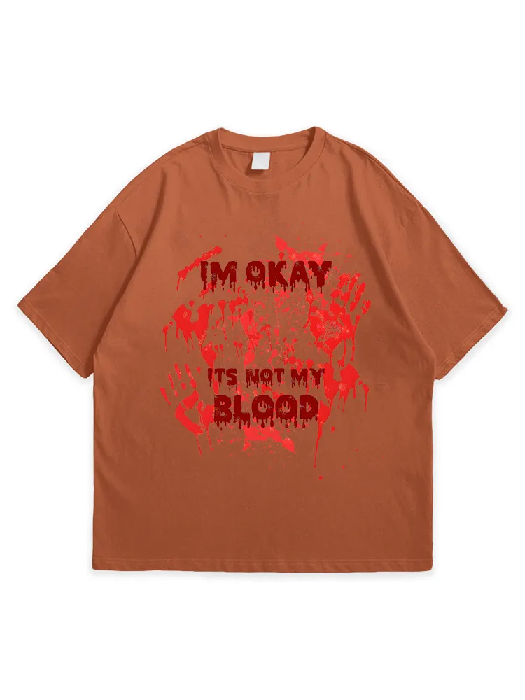 Men'S Halloween I'M OK IT'S NOT MY BLOOD Sofe And Comfortable Round Neck  T-Shirt