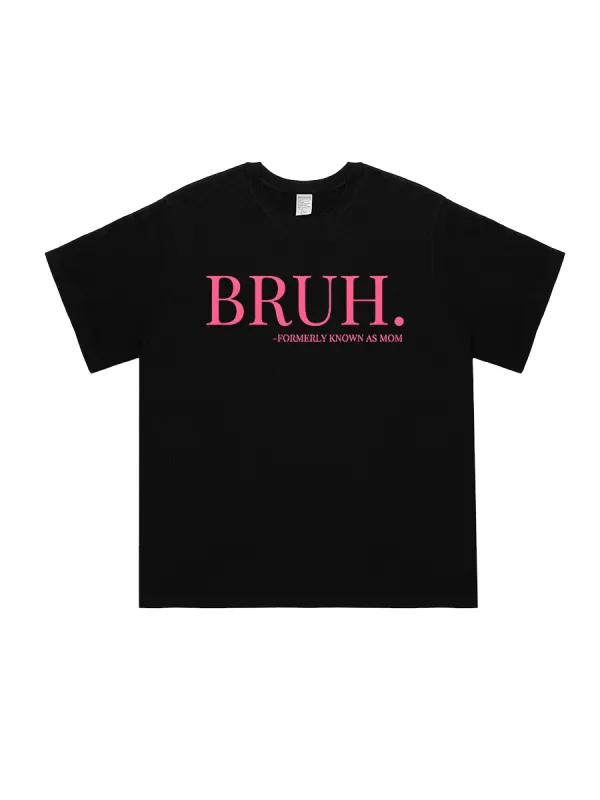 Bruh, Formerly Known As Mom T-Shirt